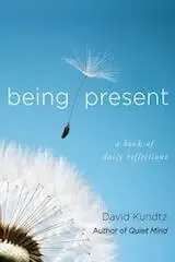 Being Present: A Book of Daily Reflections by David Kundtz