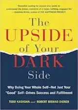 Biswas-Diener, R., Kashdan, T., (2014), The Upside of Your Dark Side, Hudson Street Press (September 25, 2014)