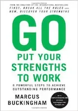 Buckingham, M. (2007). Go, put your strengths to work. New York: The Free Press.