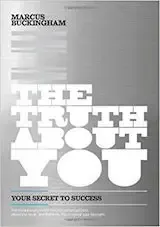 Buckingham, M. (2008). The truth about you. Nashville, TN- Thomas Nelson. 