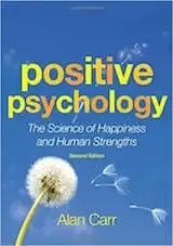 Carr, A. (2011). Positive Psychology- The Science of Happiness and Human Strengths (2nd ed). Hove, UK- Routledge.