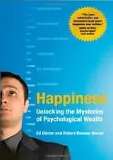 Diener, E. & Biswas-Diener, R. (2008) Happiness- Unlocking the mysteries of psychological wealth. Malden, MA- Blackwell.