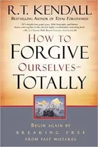 How to Forgive Ourselves Totally