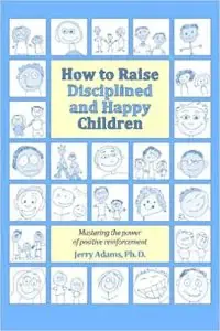 How to Raise Disciplined and Happy Children