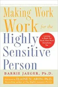 Making Work Work for the Highly Sensitive Person