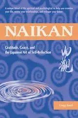 Question Your Life: Naikan Self-Reflection and the Transformation of Our Stories by Gregg Krech