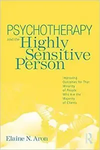 Psychotherapy and the Highly Sensitive Person