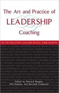 The Art and Practice of Leadership Coaching