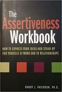 The Assertiveness Workbook