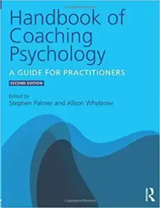 The Handbook of Coaching Psychology: A Guide for Practitioners