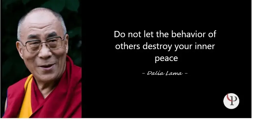 Do not let the behavior of others destroy your inner peace